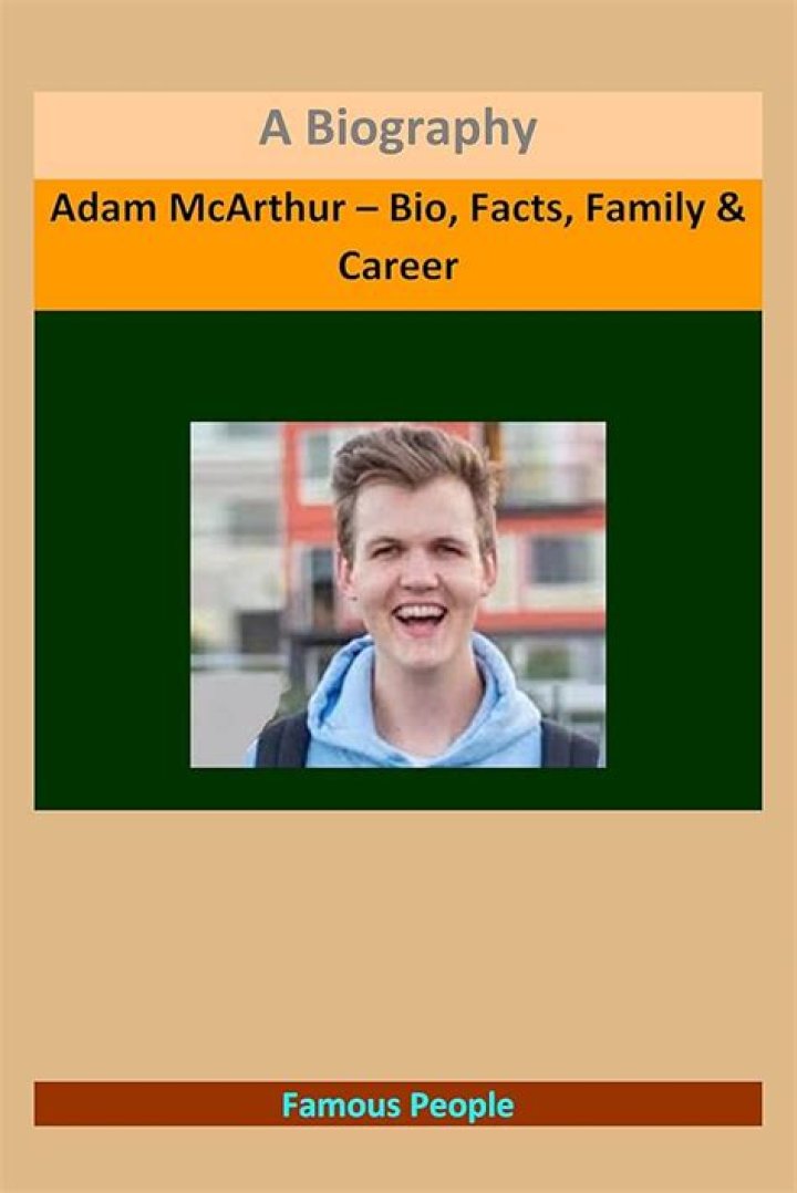 Adam McArthur - Biography, Age, Wiki, Facts and Family