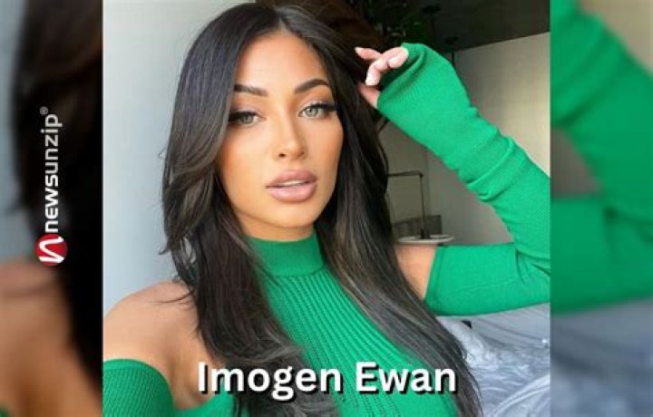 Imogen Ewan: Reality Star Detailed Bio, Age, Birthday, & Height Insights and more