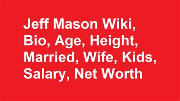 Jeff Mason - Bio, Age, Wiki, Facts and Family