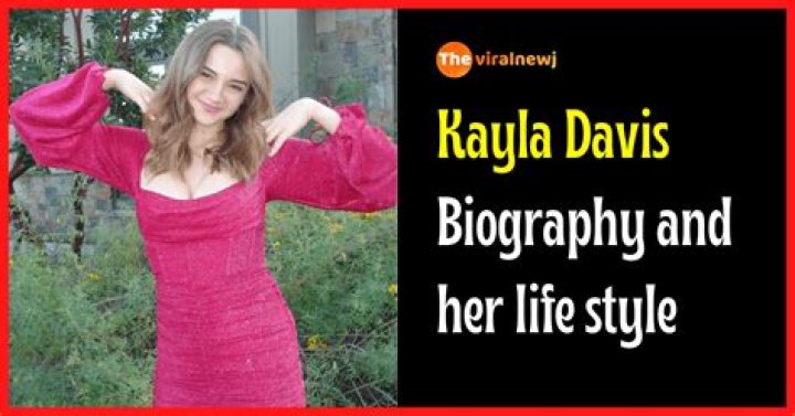 Kayla Davis - Bio, Age, Wiki, Facts and Family