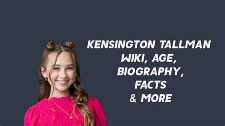 Kensington Tallman - Bio, Age, Wiki, Facts and Family