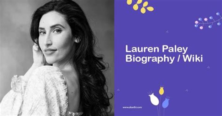 Lauren Paley - Bio, Age, Wiki, Facts and Family