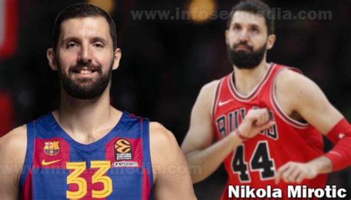 Nikola Mirotic - Bio, Age, height, Wiki, Facts and Family