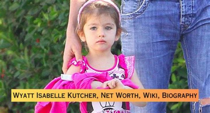 Wyatt Isabelle Kutcher - Bio, Age, Wiki, Facts and Family